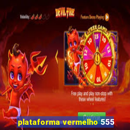 plataforma vermelho 555